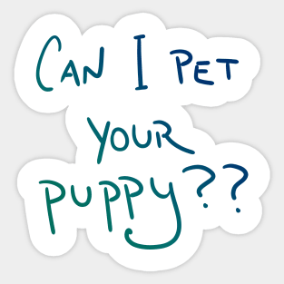 Can I Pet Your Puppy?? Sticker